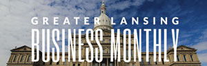 Greater Lansing Business Monthly
