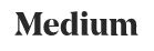 Medium